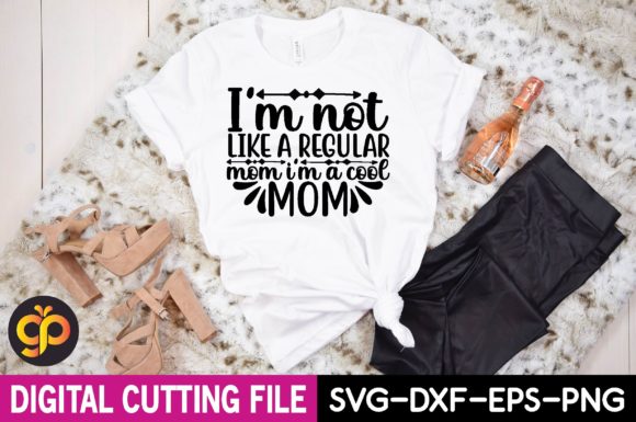 I’m Not Like a Regular Mom I’m a Cool Mom Review