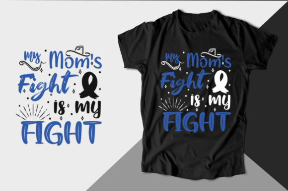 My Mom s Fight is Colon Cancer T Shirt Review