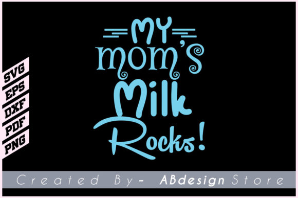 My Mom’s Milk Rocks T Shirt Design Svg Review
