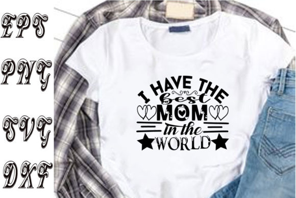 Review: Mother's Day Svg Design, I Have the Best