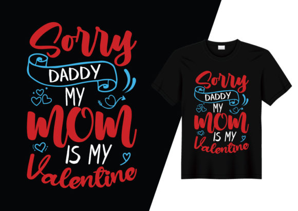 Sorry DAD My MOM is My Valentine T-shirt Review