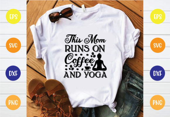 This Mom Runs on Coffee and Yoga Svg Review