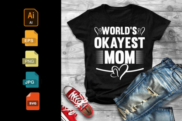World’s Okayest Mom T-shirt Design Review